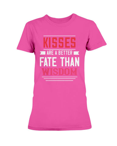 Kisses Are A Better Fate Than Wisdom