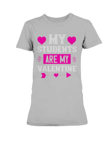 My Students Are My Valentine Ladies Missy T-Shirt