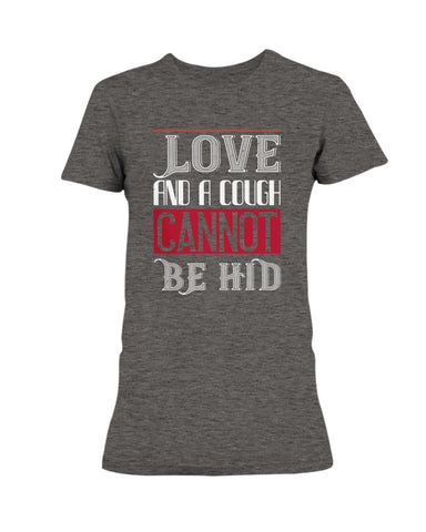 Love And A Cough Cannot Be Hid Missy T-shirt