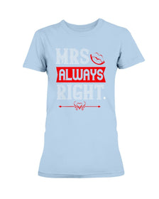 Mrs. Always Right Ladies Missy T-Shirt