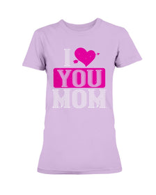 I Love You Mom Ladies Missy T-Shirt