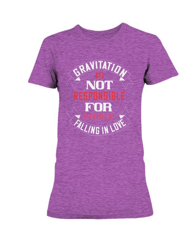 Gravitation is not the reason Ladies Missy T-Shirt