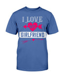 I Love My Girlfriend Unisex Tee