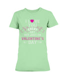 I Love You Every Day Not Just Valentines Day Ladies Missy T-Shirt