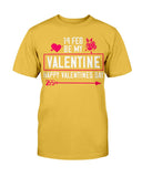 Be my Valentine Feb 14th Unisex Tee