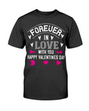 Happy Valentines Day Forever In Love Unisex Tee