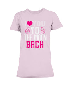 I Love You to the moon and back Ladies Missy T-Shirt