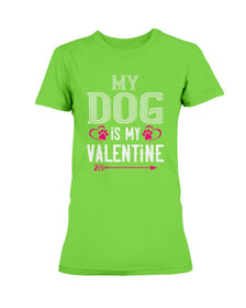 My Dog Is My Valentine Ladies Missy T-Shirt