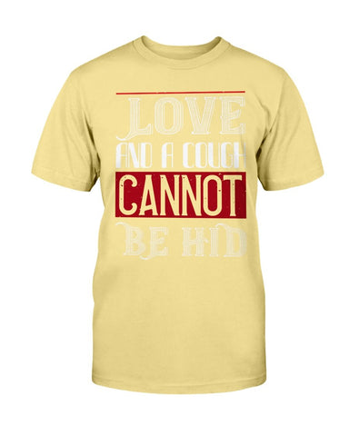 Love And A Cough Cannot Be Hid Unisex Tee