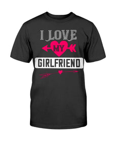 I Love My Girlfriend Unisex Tee