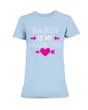 Daddy is my valentine Ladies Missy T-Shirt