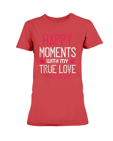 Happy Moments with my True Love Ladies Missy T-Shirt