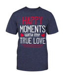 Happy Moments with my True Love Unisex Tee