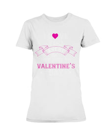 I Love You Every Day Not Just Valentines Day Ladies Missy T-Shirt