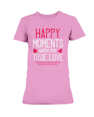 Happy Moments with my True Love Ladies Missy T-Shirt