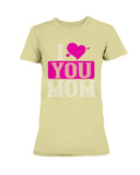 I Love You Mom Ultra Ladies T-Shirt