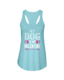 My Dog Is My Valentine Ladies Racerback Tank