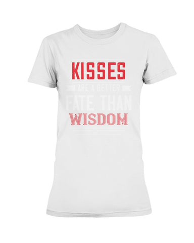 Kisses Are A Better Fate Than Wisdom