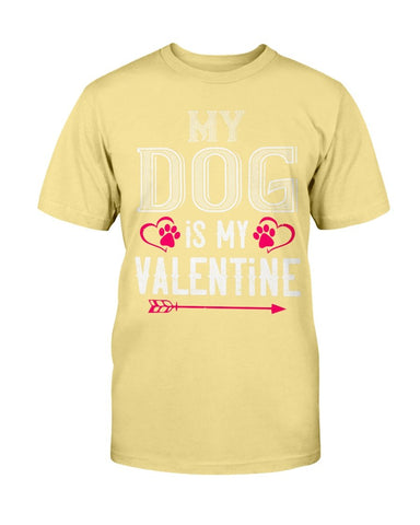 My Dog Is My Valentine Unisex Tee