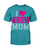 I Love You Mom Unisex Tee