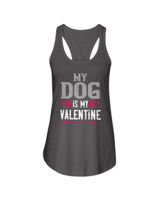 My Dog Is My Valentine Ladies Racerback Tank