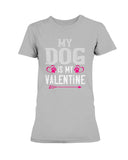 My Dog Is My Valentine Ladies Missy T-Shirt