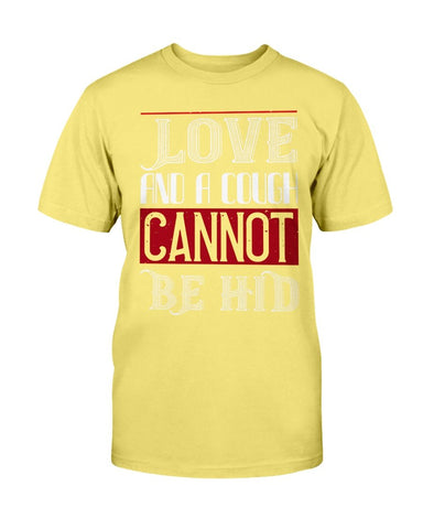 Love And A Cough Cannot Be Hid Unisex Tee