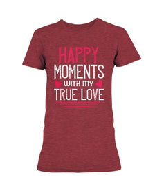 Happy Moments with my True Love Ladies Missy T-Shirt