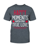 Happy Moments with my True Love Unisex Tee