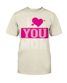 I Love You Mom Unisex Tee