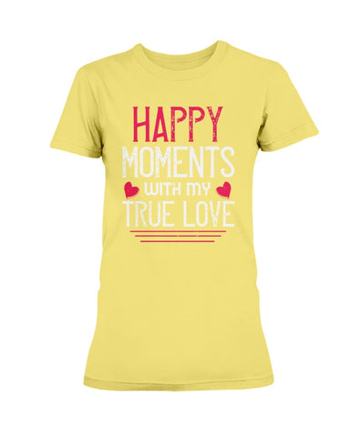 Happy Moments with my True Love Ladies Missy T-Shirt