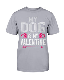 My Dog Is My Valentine Unisex Tee