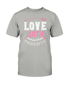 Love With Parents Unisex Tee