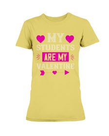 My Students Are My Valentine Ladies Missy T-Shirt