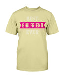 Best Girlfriend Ever - Unisex Tee