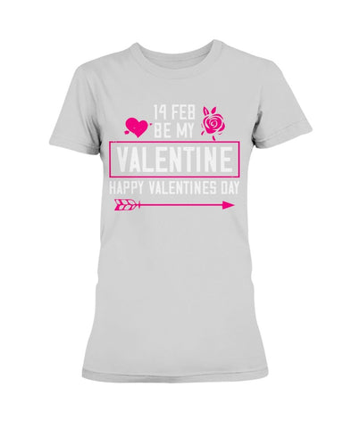 Be my Valentine Feb 14th Ladies Missy T-Shirt