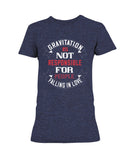 Gravitation is not the reason Ladies Missy T-Shirt