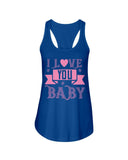 I love you Baby Ladies Racerback Tank