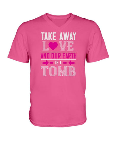 Take Away Love And Our Earth Is A Tomb Ladies HD V Neck T