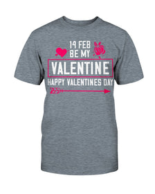Be my Valentine Feb 14th Unisex Tee