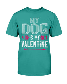 My Dog Is My Valentine Unisex Tee