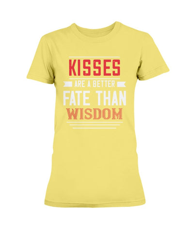 Kisses Are A Better Fate Than Wisdom