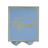 Will You Be our Officiant? Proposal Box Light Blue -  Border