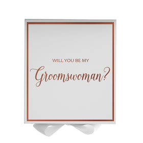 Will You Be My groomswoman? Proposal Box White -  Border