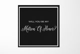 Will You Be My Matron of Honor? Proposal Box black -  Border - No ribbon