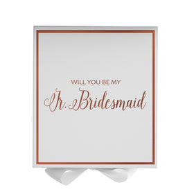 Will You Be My jr bridesmaid? Proposal Box White -  Border