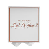 Will You Be My maid of honor? Proposal Box White -  Border