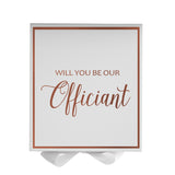 Will You Be our Officiant? Proposal Box White -  Border